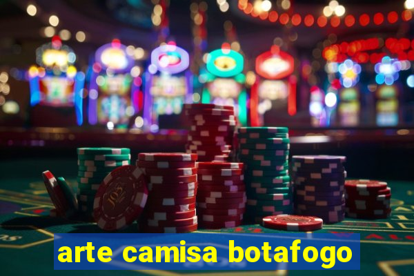 arte camisa botafogo